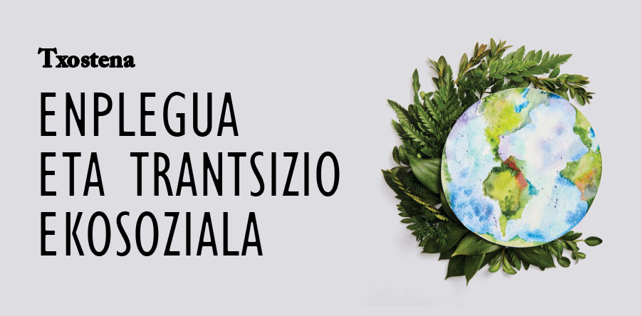 'Enplegua eta trantsizio ekosoziala' txostena